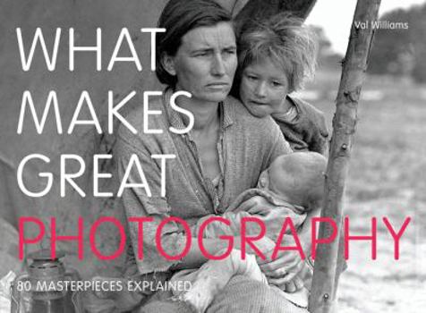 Paperback What Makes Great Photography: 80 Masterpieces Explained Book