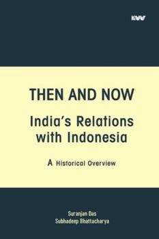 Paperback Then and Now India's Relations with Indonesia Book