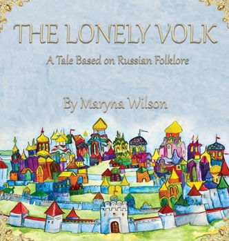 Hardcover The Lonely Volk: A Tale Based on Russian Folklore Book