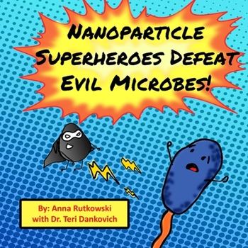 Paperback Nanoparticle Superheroes Defeat Evil Microbes Book