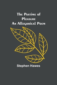 Paperback The Pastime of Pleasure An Allegorical Poem Book