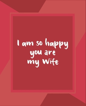 Paperback I am so happy you are my wife: valentine notebook 2020, valentine day journal notebook, valentines day notebook, valentine's day notebook quotes, won Book