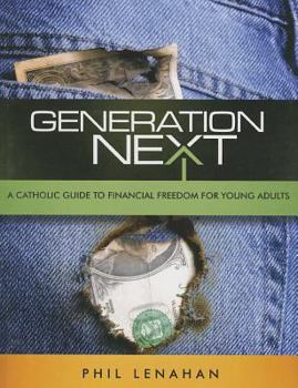 Paperback Generation Next: A Catholic Guide to Financial Freedom for Young Adults Book