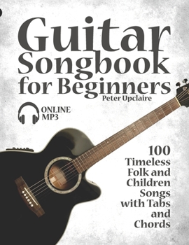 Paperback Guitar Songbook for Beginners - 100 Timeless Folk and Children Songs with Tabs and Chords Book