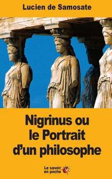 Paperback Nigrinus ou le Portrait d'un philosophe [French] Book