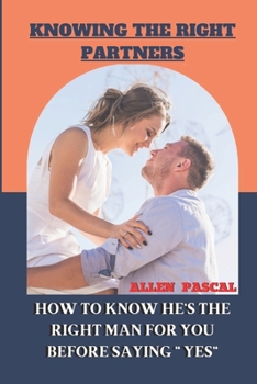 Paperback Knowing the Right Partners: How to Know He's the Right Man for You Before Saying Yes Book