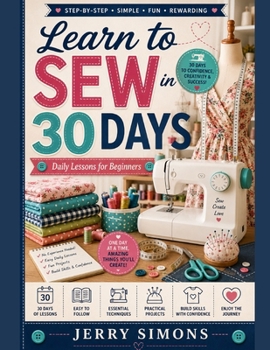 Learn to Sew in 30 Days: Daily Lessons for Beginners