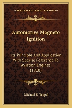 Automotive Magneto Ignition: Its Principle and Application With Special Reference to Aviation Engines