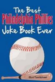 Paperback The Best Philadelphia Phillies Joke Book Ever Book