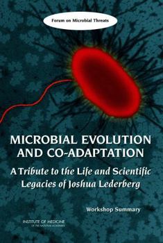 Paperback Microbial Evolution and Co-Adaptation: A Tribute to the Life and Scientific Legacies of Joshua Lederberg: Workshop Summary Book