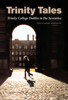 Paperback Trinity Tales: Trinity College Dublin in the Seventies Book
