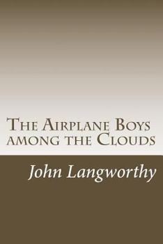 The Airplane Boys Among the Clouds or, Young Aviators in a Wreck - Book #3 of the Bird Boys
