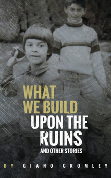 Paperback What We Build Upon the Ruins: And Other Stories Book