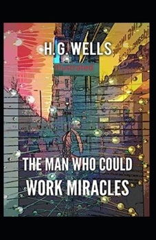 Paperback The Man Who Could Work Miracles Illustrated Book