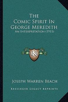 Paperback The Comic Spirit In George Meredith: An Interpretation (1911) Book