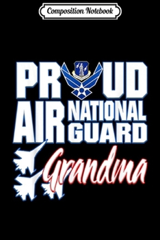 Composition Notebook: Air National Guard Grandma USA Air Force Military Journal/Notebook Blank Lined Ruled 6x9 100 Pages
