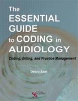 Paperback The Essential Guide to Coding in Audiology: Coding, Billing, and Practice Management Book