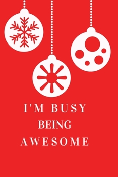 Paperback I'm Busy Being Awesome.: Gift For Co Worker, Best Gag Gift, Work, Notebook, (110 Pages, Lined, 6 x 9) Book