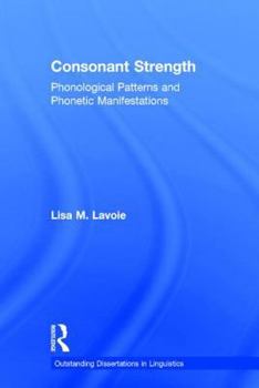 Hardcover Consonant Strength: Phonological Patterns and Phonetic Manifestations Book