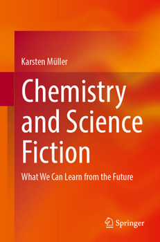 Paperback Chemistry and Science Fiction: What We Can Learn from the Future Book