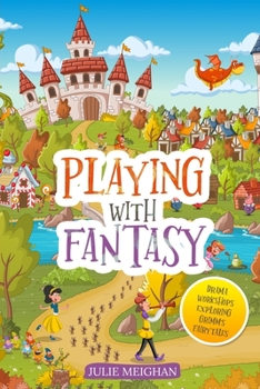 Paperback Playing with Fantasy: Drama workshops exploring Grimm's fairytales Book