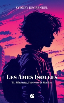 Paperback Les âmes isolées - Tome 1 - Silhouette, Spécieuse et Sibylline [French] Book
