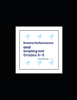 Drama Performance and Scriptwriting Unit (Grades 6-9)