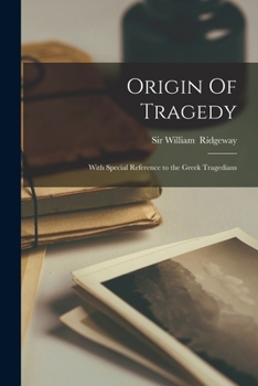 Paperback Origin Of Tragedy: With Special Reference to the Greek Tragedians Book