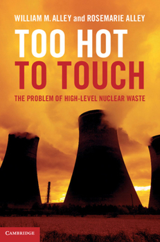 Too Hot to Touch: The Problem of High-Level Nuclear Waste