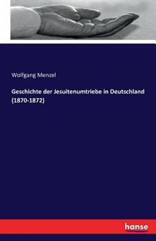 Paperback Geschichte der Jesuitenumtriebe in Deutschland (1870-1872) [German] Book
