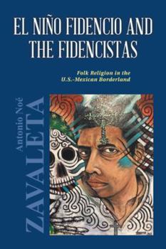 Paperback El Niño Fidencio and the Fidencistas: Folk Religion in the U.S.-Mexican Borderland Book
