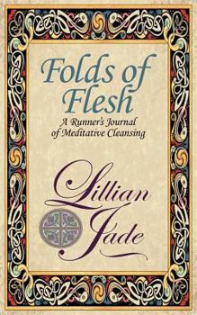 Paperback Folds of Flesh: A Runner's Meditative Cleansing Book