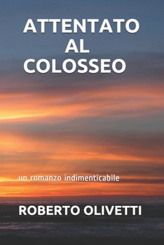Paperback Attentato Al Colosseo: un romanzo indimenticabile [Italian] Book