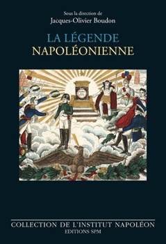 La légende napoléonienne (Institut Napoléon) (French Edition)