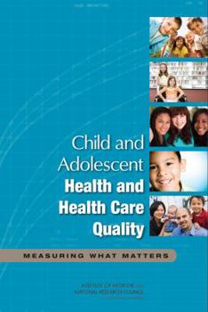 Paperback Child and Adolescent Health and Health Care Quality: Measuring What Matters Book