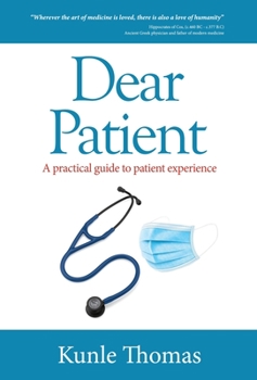 Hardcover Dear Patient: A practical guide to patient experience Book