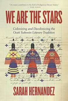 Paperback We Are the Stars: Colonizing and Decolonizing the Oceti Sakowin Literary Tradition Book