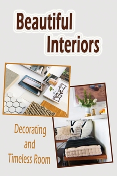 Paperback Beautiful Interiors: Decorating and Timeless Room: Expressive Interiors Book