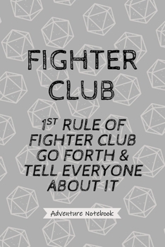 Fighter Club - Adventure Notebook: Fighter Character Players Journal, Funny RPG Joke Quote, Blank Lined Notepad for Warrior Roleplaying Gamers