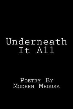 Paperback Underneath It All: Poetry By Modern Medusa Book