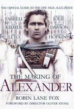 Paperback The Making of Alexander: The Official Guide to the Epic Film Alexander Book