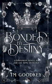 Bonded By Destiny: Book 3 (The Fae King Series)