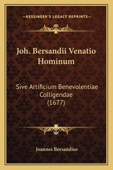 Paperback Joh. Bersandii Venatio Hominum: Sive Artificium Benevolentiae Colligendae (1677) [Latin] Book