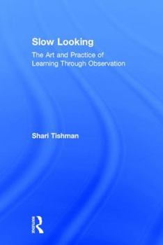 Hardcover Slow Looking: The Art and Practice of Learning Through Observation Book