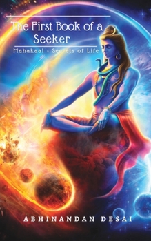 Paperback The First Book of a Seeker: Mahakaal- Secrets of Life Book