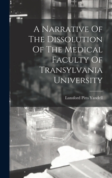 Hardcover A Narrative Of The Dissolution Of The Medical Faculty Of Transylvania University Book