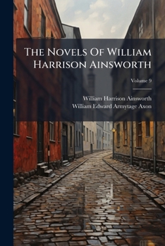 The Novels of William Harrison Ainsworth, Volume 9