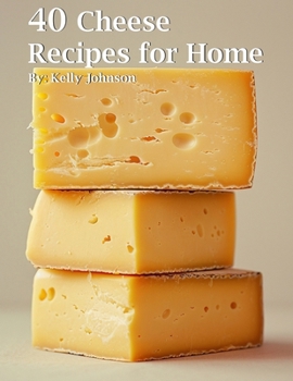 Paperback 40 Cheese Recipes for Home Book