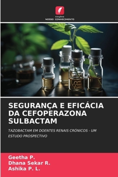 SEGURANÇA E EFICÁCIA DA CEFOPERAZONA SULBACTAM: TAZOBACTAM EM DOENTES RENAIS CRÓNICOS - UM ESTUDO PROSPECTIVO