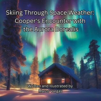 Paperback Skiing Through Space Weather: Cooper's Encounter With The Aurora Borealis Book
